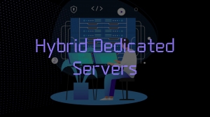 The Benefits of Hybrid Dedicated Servers for Businesses of All Sizes: Boosting Your Efficiency and Security